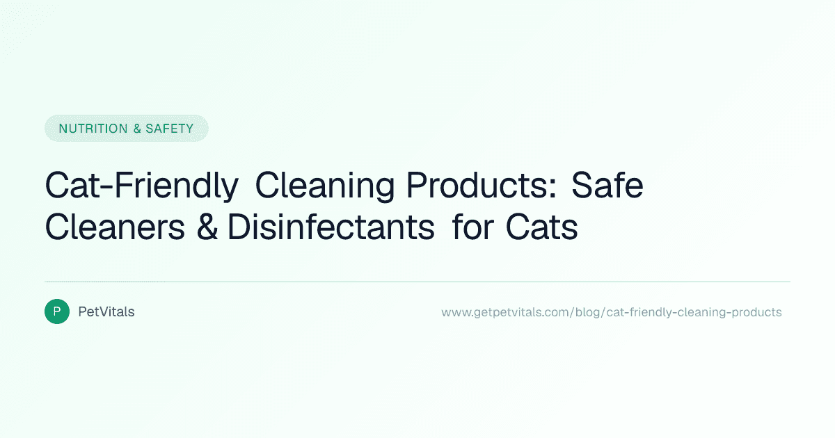 Cat-Friendly Cleaning Products: Safe Cleaners and Disinfectants for Cats
