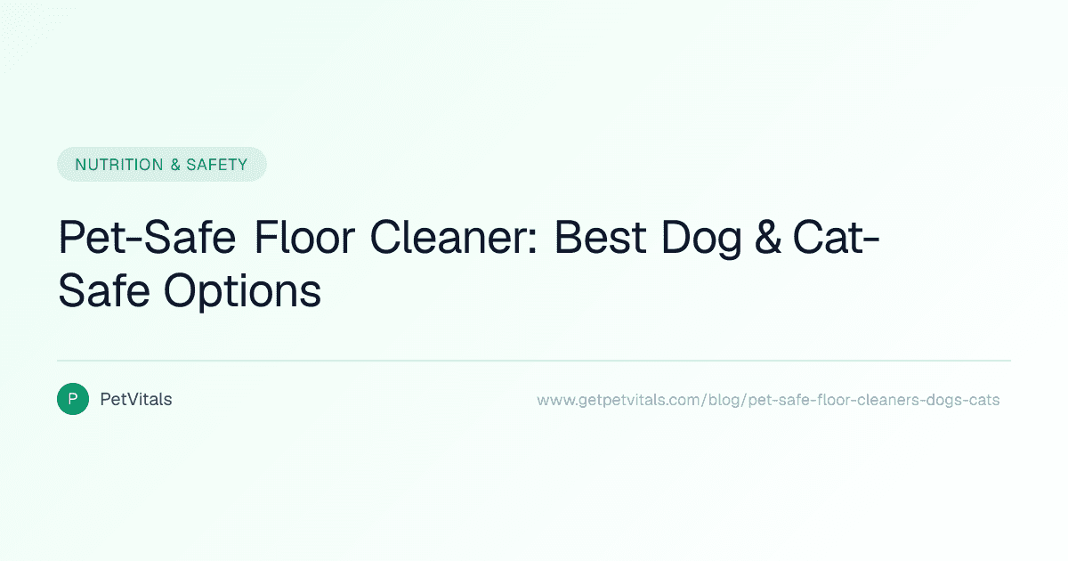 Pet-Safe Floor Cleaner Guide: Best Options for Dogs and Cats